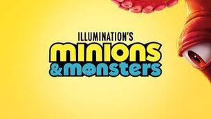 <p>Illumination's Minions & Monsters</p> <p>Illumination's Minions & Monsters</p>