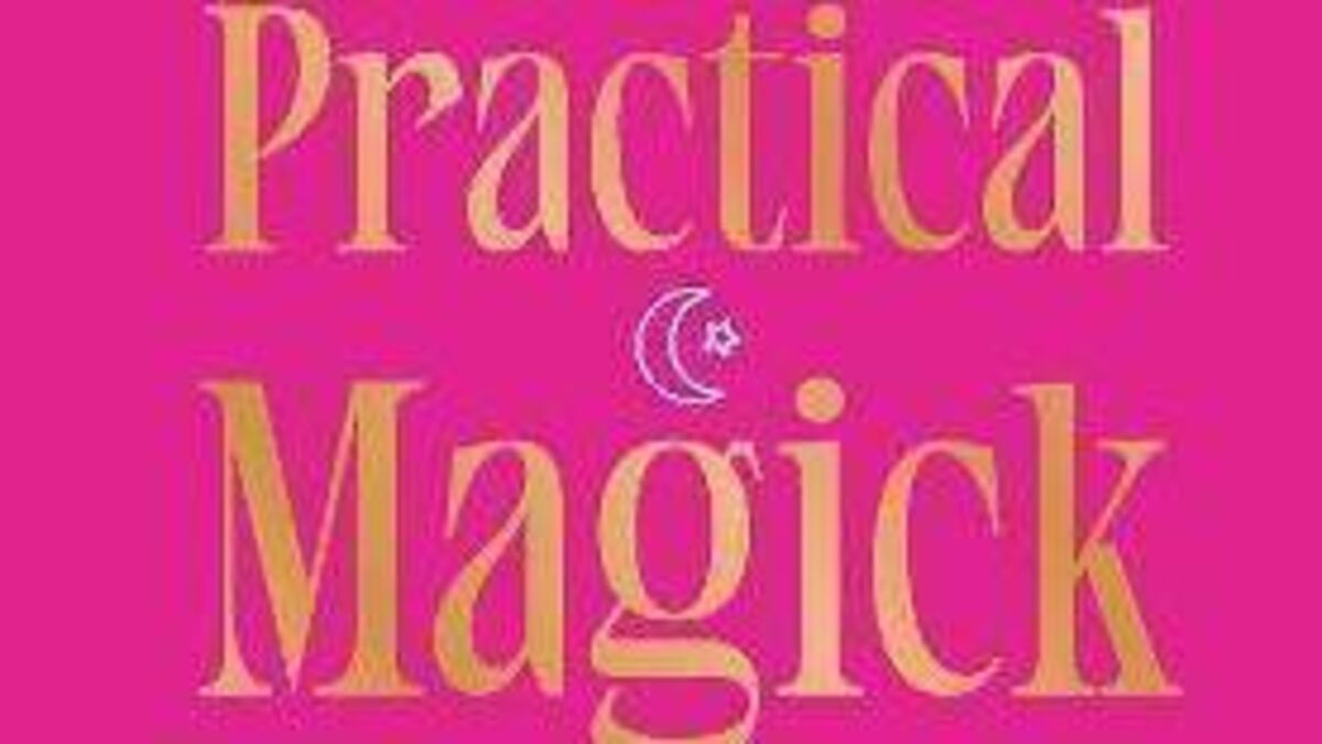 Book Review: 'Practical Magick' by Hazel Cahill